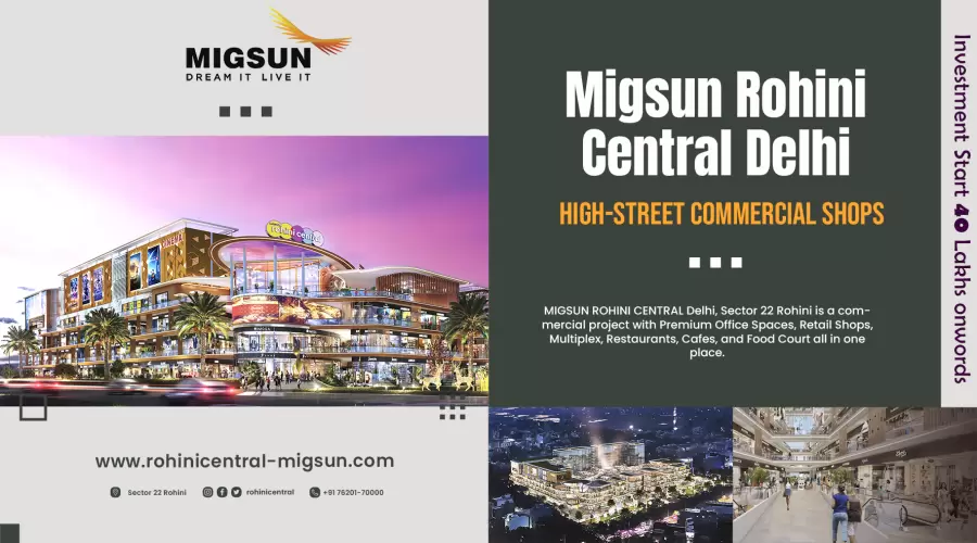 Migsun Rohini Central Commercial Destination in Sector 22 Rohini