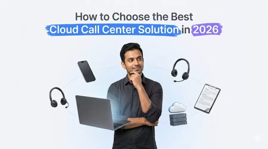 How to Choose the Best Cloud Call Center Solution in 2026