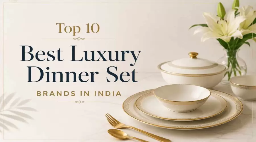Top 10 the Best Luxury Dinner Set and Dinnerware Brands in India